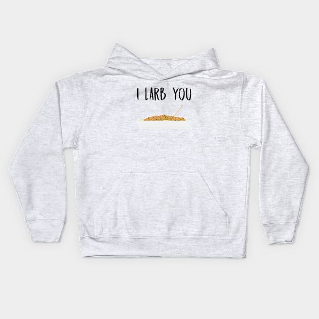 I Larb You Kids Hoodie by ExcelsiorDesigns